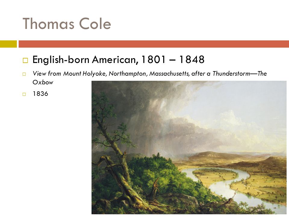 Thomas Cole English-born American, 1801 – 1848