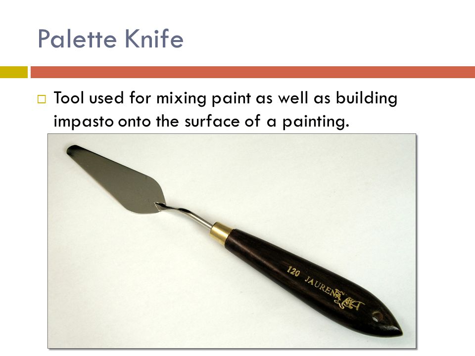 Palette Knife Tool used for mixing paint as well as building impasto onto the surface of a painting.