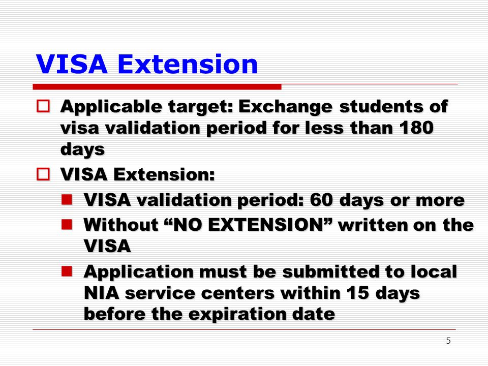 VISA Extension Applicable target: Exchange students of visa validation period for less than 180 days.