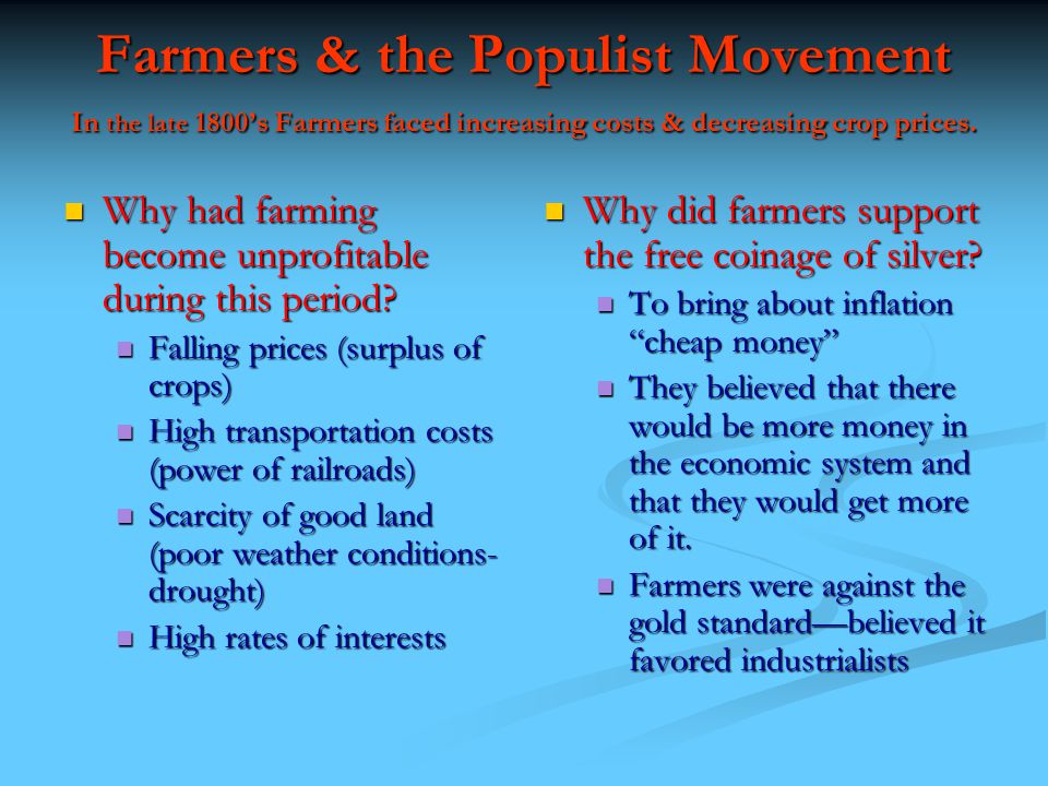 Farmers & the Populist Movement In the late 1800’s Farmers faced increasing costs & decreasing crop prices.