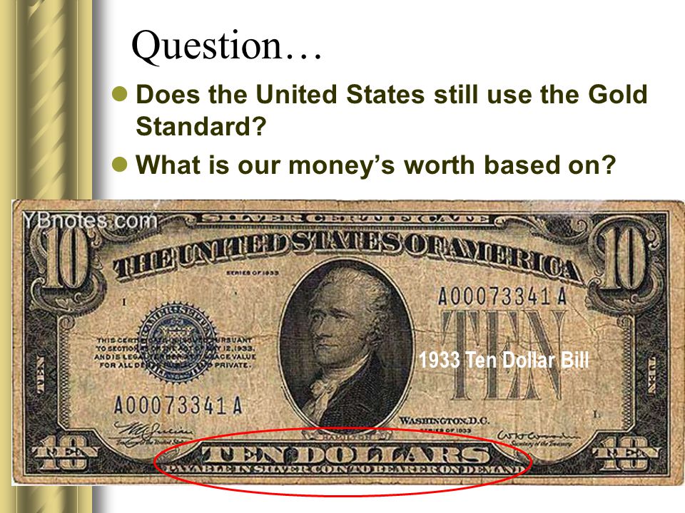 Question… Does the United States still use the Gold Standard