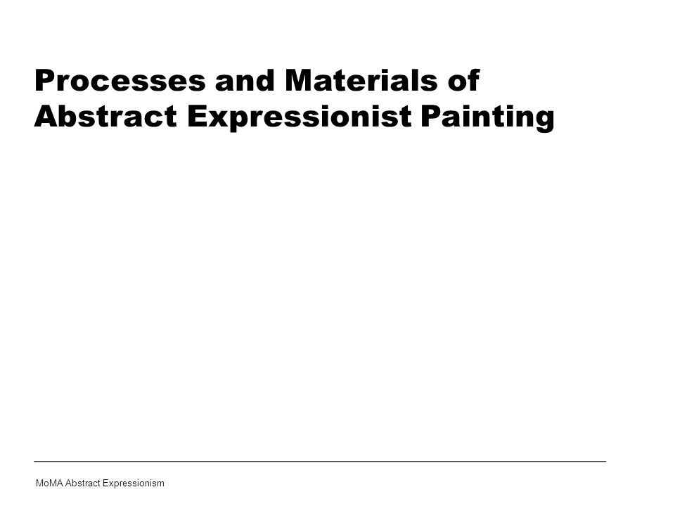 Processes and Materials of Abstract Expressionist Painting