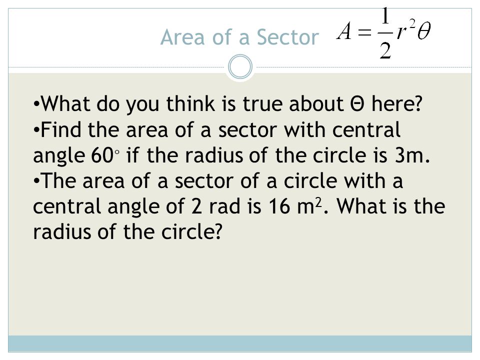Area of a Sector What do you think is true about Θ here
