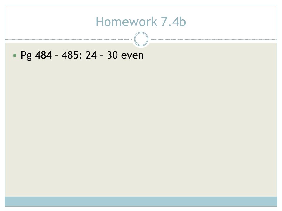 Homework 7.4b Pg 484 – 485: 24 – 30 even