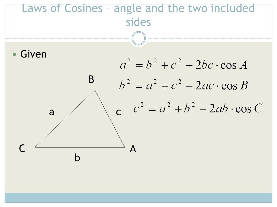Laws of Cosines – angle and the two included sides