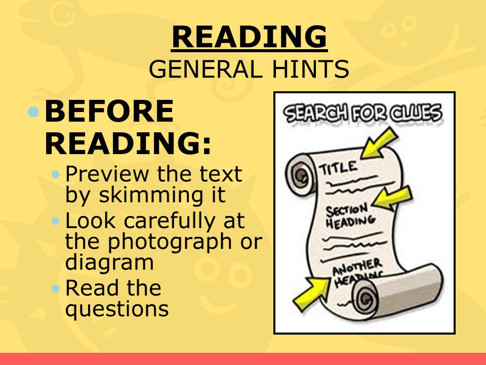 READING GENERAL HINTS BEFORE READING: Preview the text by skimming it