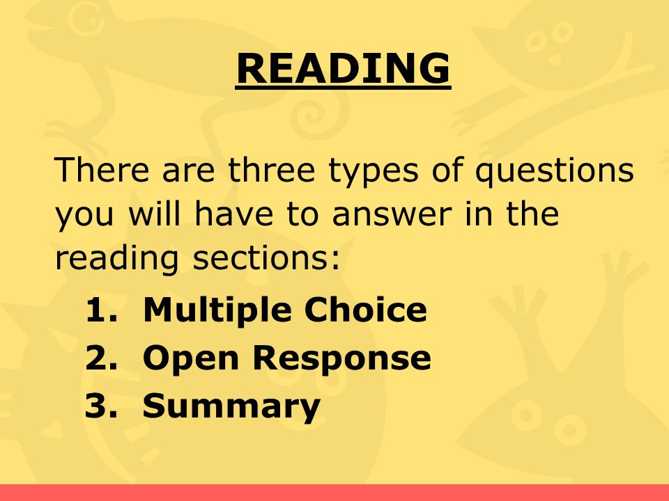 READING There are three types of questions you will have to answer in the reading sections: 1. Multiple Choice.
