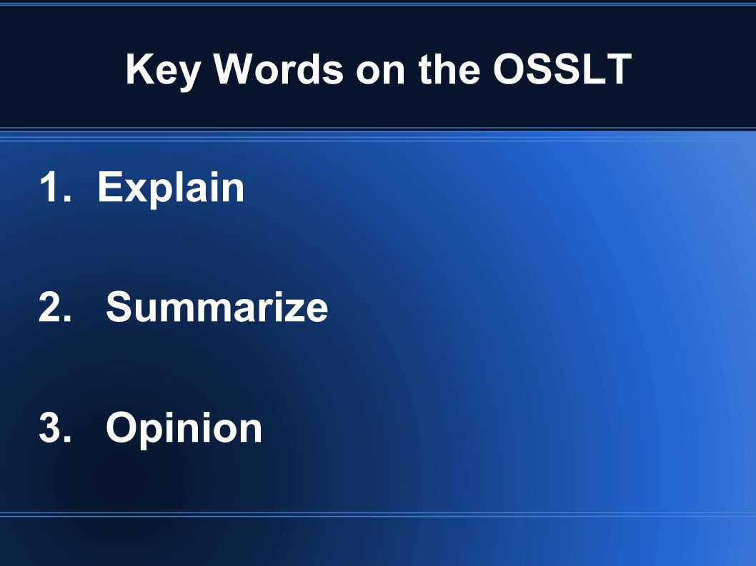 Key Words on the OSSLT 1. Explain 2. Summarize 3. Opinion