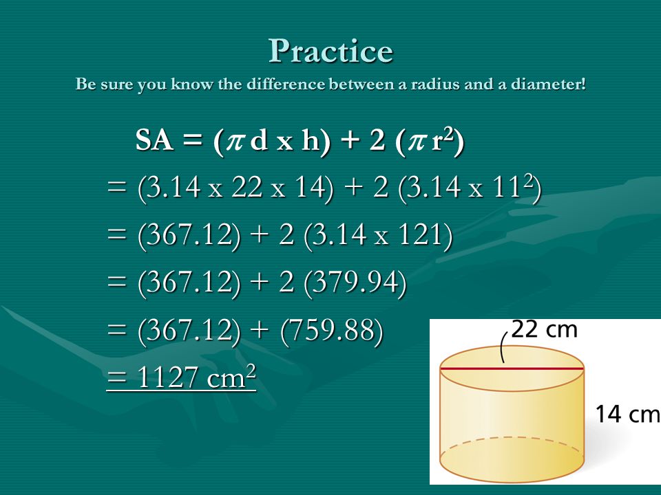 Practice Be sure you know the difference between a radius and a diameter!
