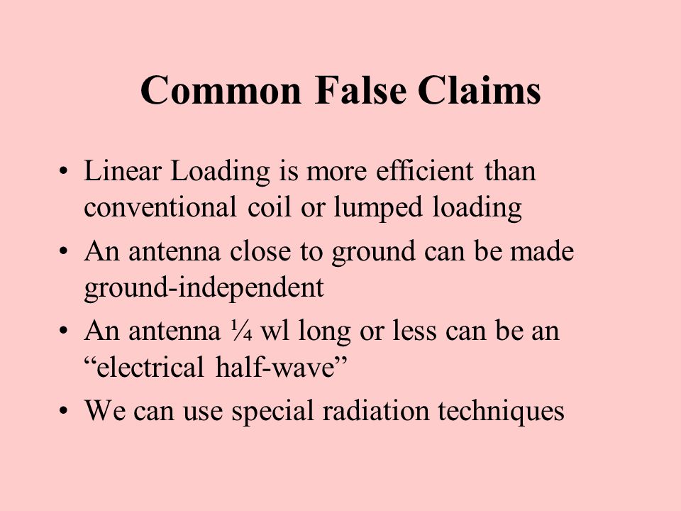 Common False Claims Linear Loading is more efficient than conventional coil or lumped loading.
