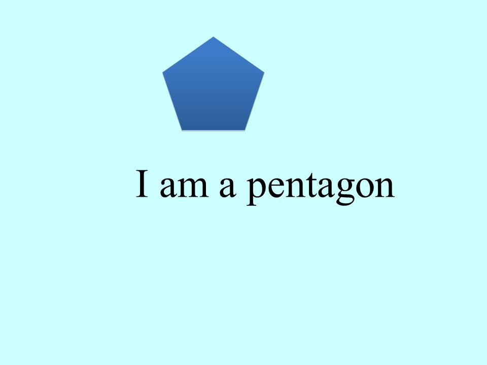 I am a pentagon
