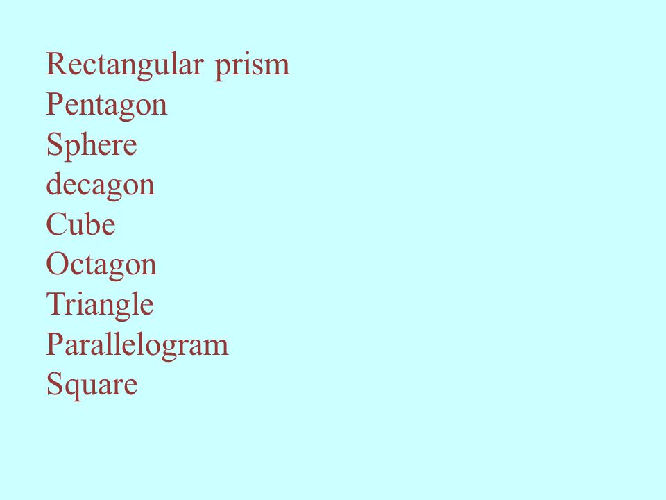 Rectangular prism Pentagon Sphere decagon Cube Octagon Triangle Parallelogram Square