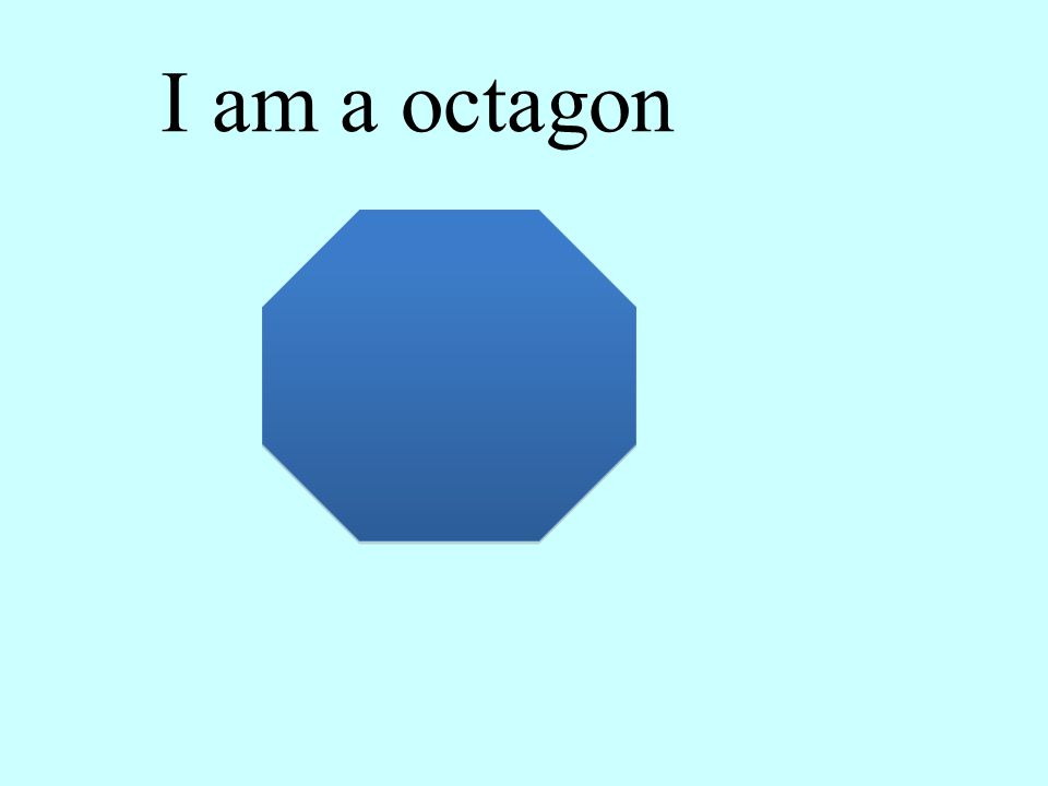 I am a octagon