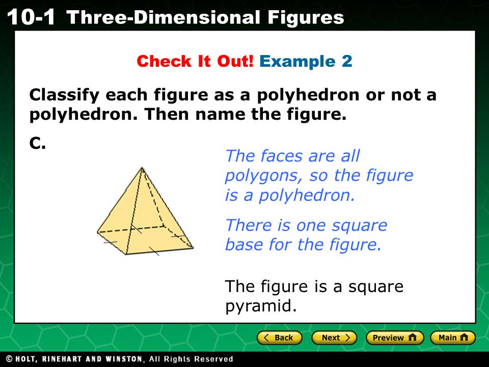 Check It Out! Example 2 Classify each figure as a polyhedron or not a polyhedron. Then name the figure.