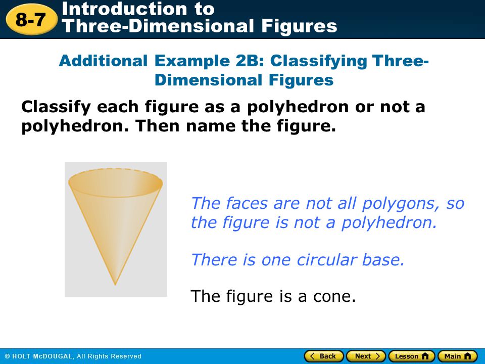 Additional Example 2B: Classifying Three- Dimensional Figures