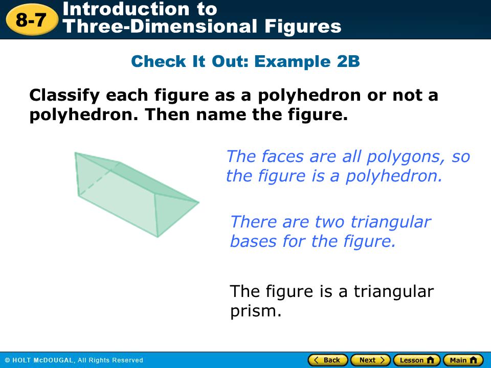 Check It Out: Example 2B Classify each figure as a polyhedron or not a polyhedron. Then name the figure.