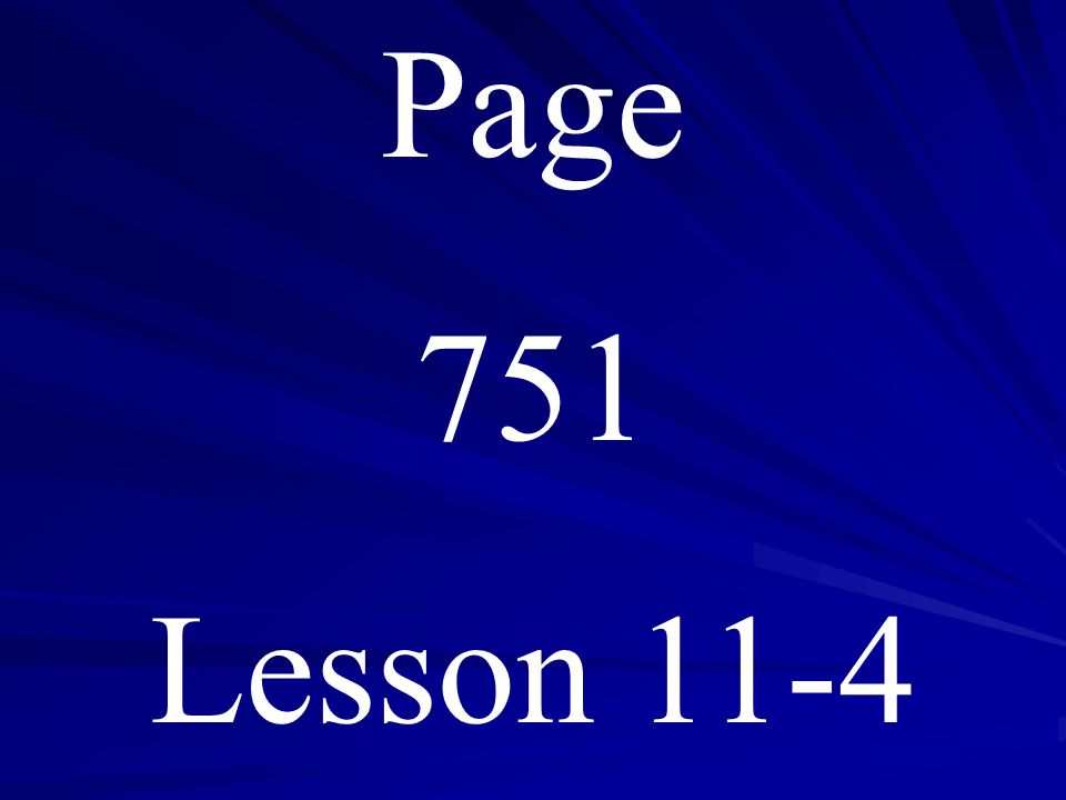 Page 751 Lesson 11-4