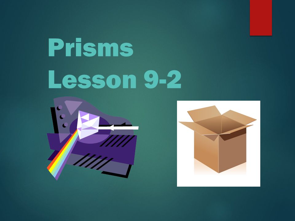Prisms Lesson 9-2
