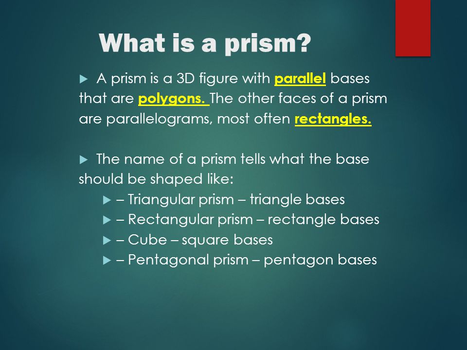 What is a prism A prism is a 3D figure with parallel bases