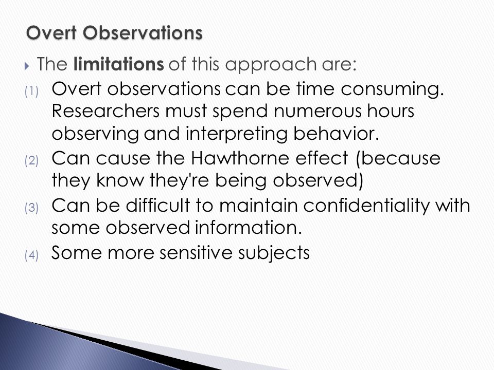 Overt Observations The limitations of this approach are: