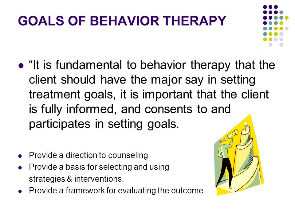 GOALS OF BEHAVIOR THERAPY