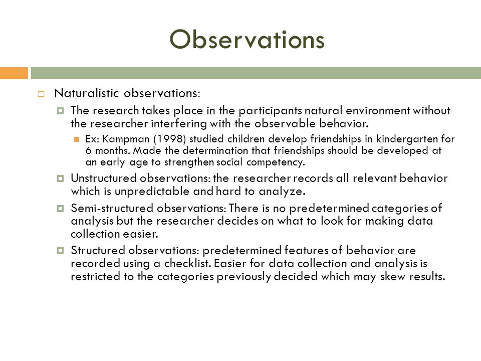 Observations Naturalistic observations: