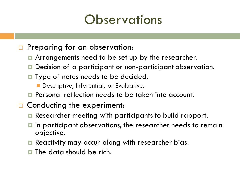Observations Preparing for an observation: Conducting the experiment: