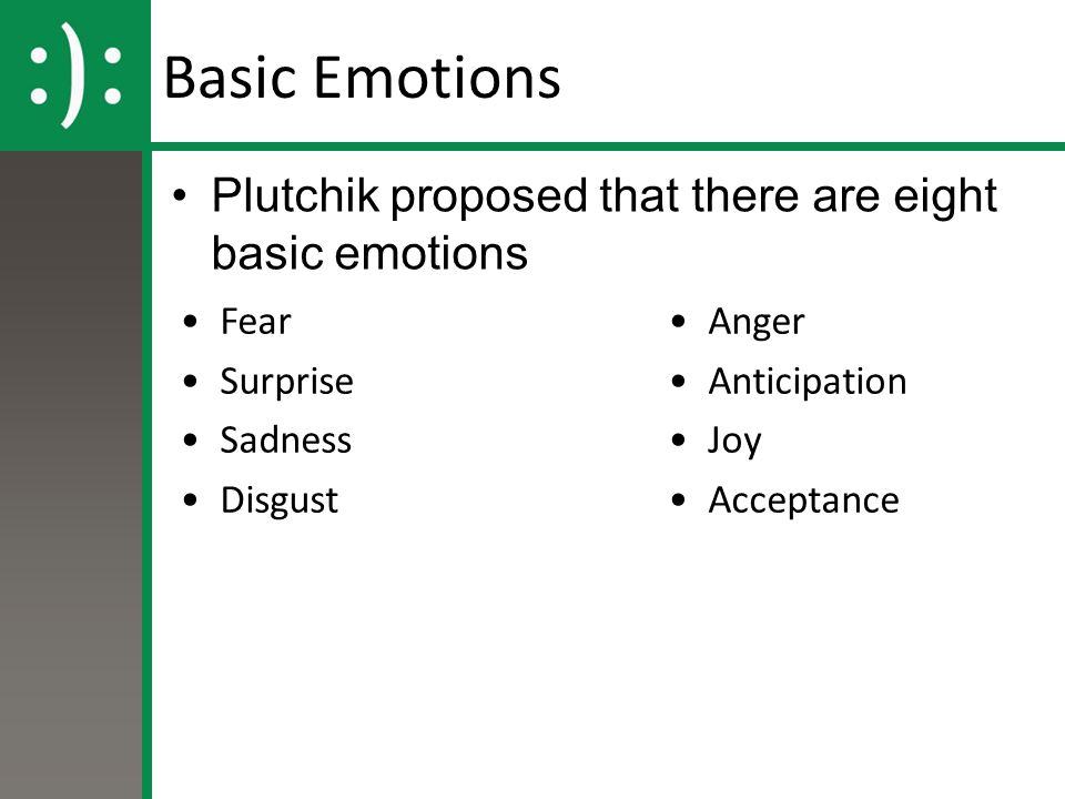 Basic Emotions Plutchik proposed that there are eight basic emotions