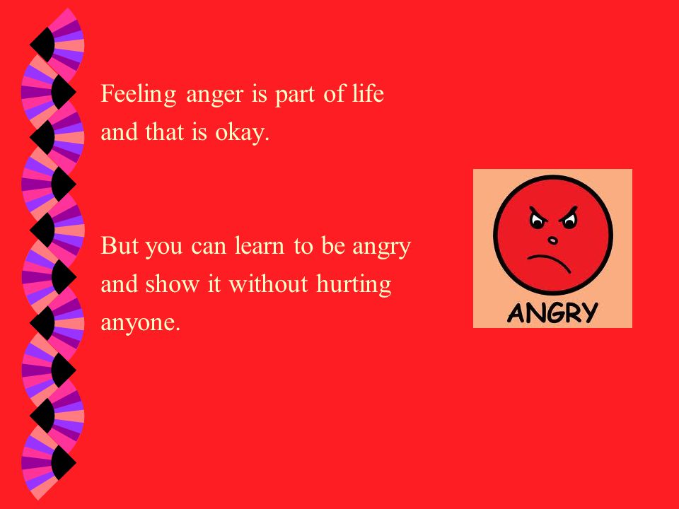 Feeling anger is part of life
