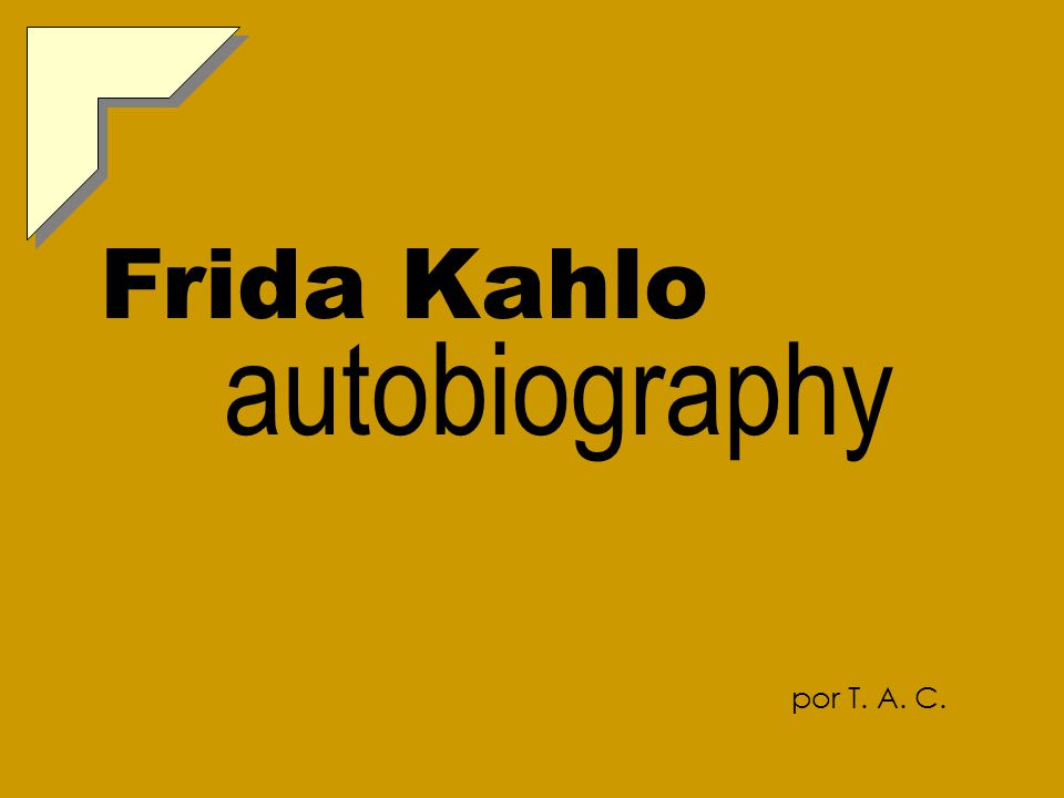 Frida Kahlo autobiography por T. A. C.