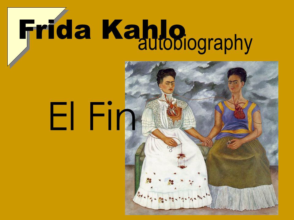 Frida Kahlo autobiography El Fin