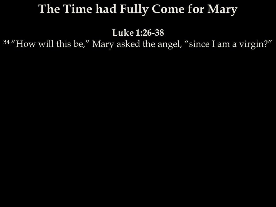 The Time had Fully Come for Mary