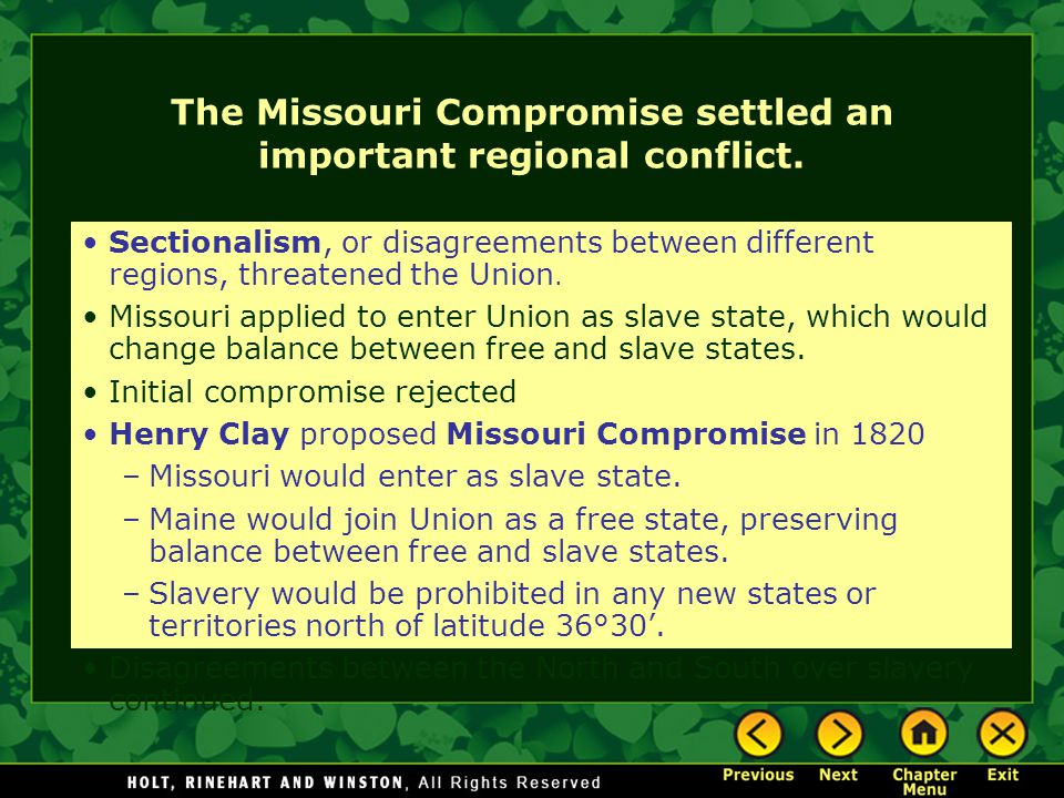 The Missouri Compromise settled an important regional conflict.