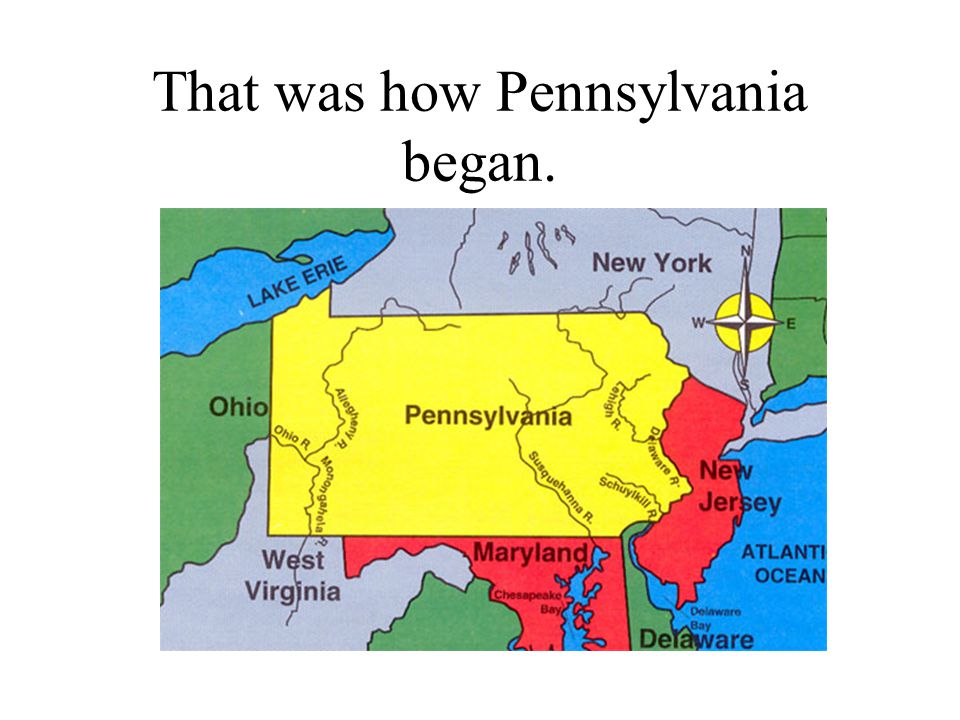 That was how Pennsylvania began.