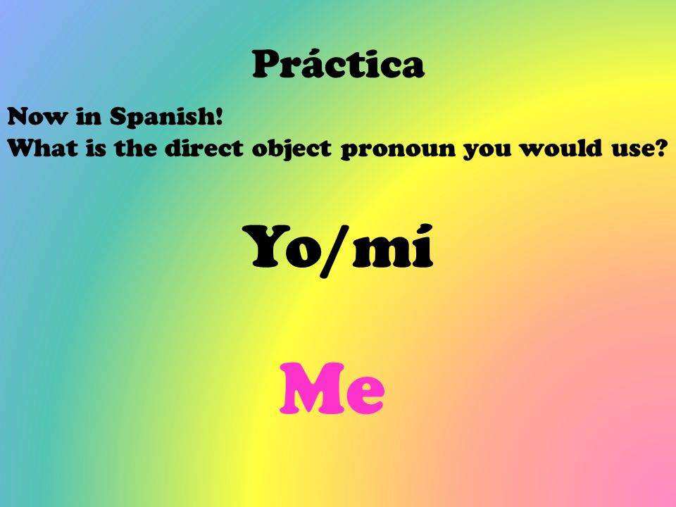 Me Yo/mí Práctica Now in Spanish!