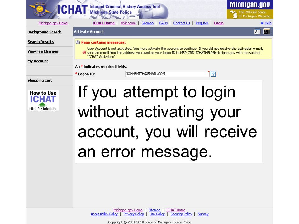 If you attempt to login without activating your account, you will receive an error message.