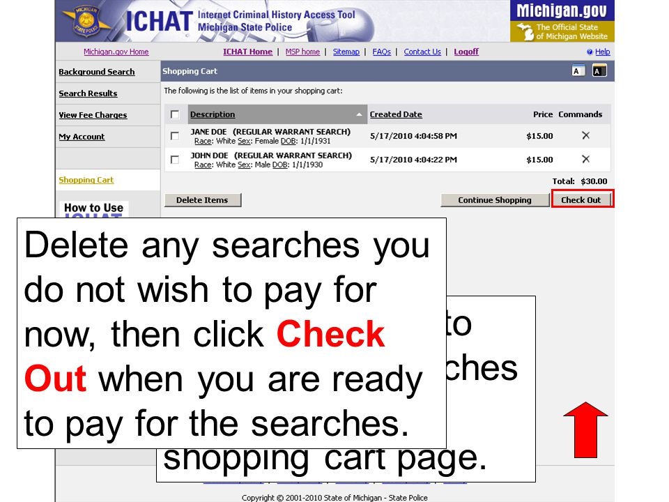 Delete any searches you do not wish to pay for now, then click Check Out when you are ready to pay for the searches.