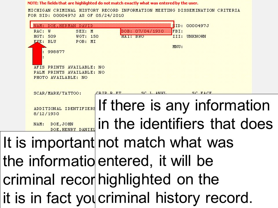 If there is any information in the identifiers that does not match what was entered, it will be highlighted on the criminal history record.