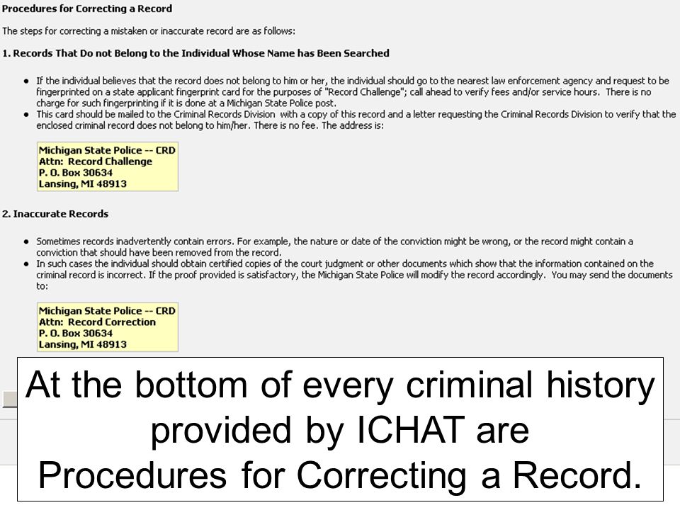 At the bottom of every criminal history provided by ICHAT are Procedures for Correcting a Record.