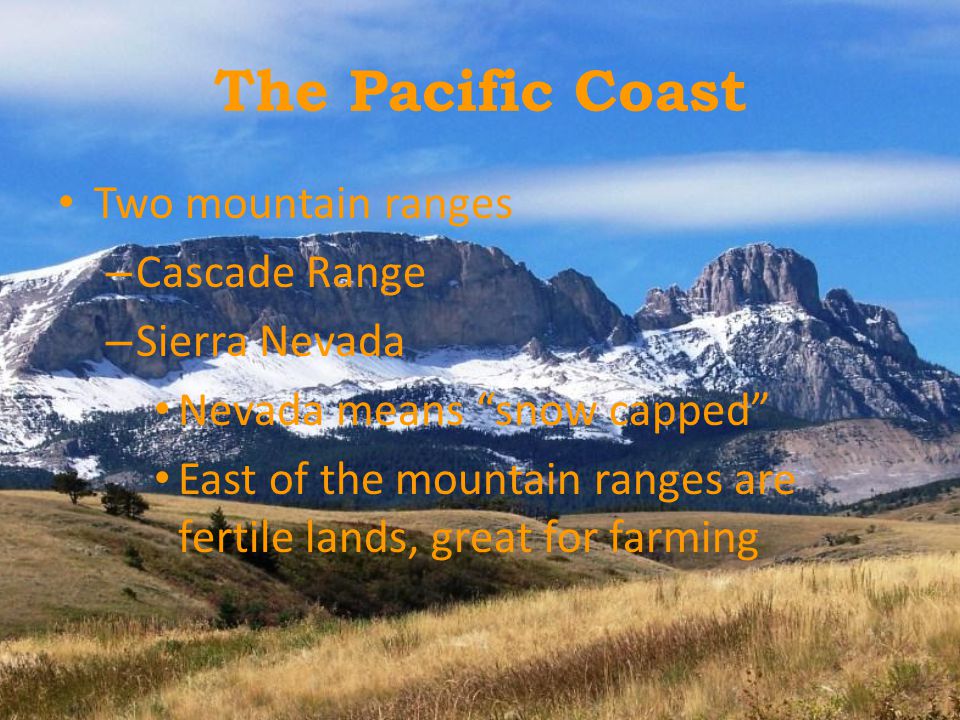 The Pacific Coast Two mountain ranges Cascade Range Sierra Nevada