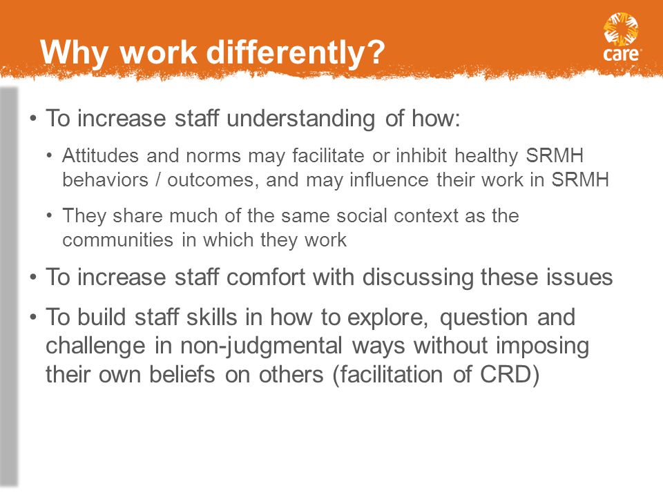 Why work differently To increase staff understanding of how: