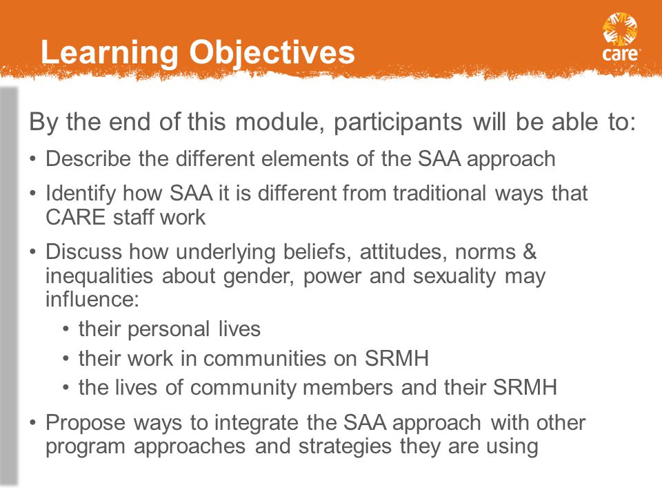 Learning Objectives By the end of this module, participants will be able to: Describe the different elements of the SAA approach.