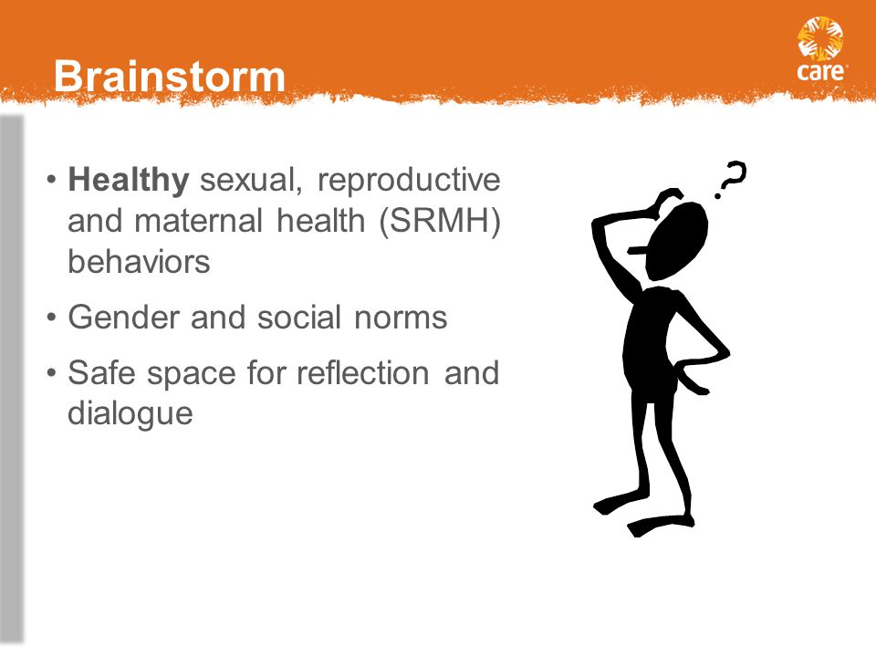 Brainstorm Healthy sexual, reproductive and maternal health (SRMH) behaviors. Gender and social norms.