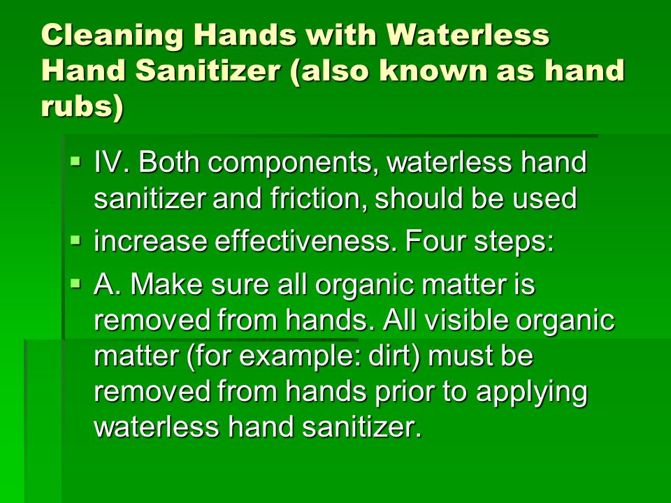 Cleaning Hands with Waterless Hand Sanitizer (also known as hand rubs)