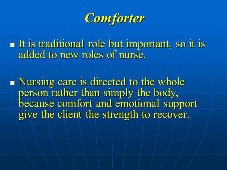 Comforter It is traditional role but important, so it is added to new roles of nurse.