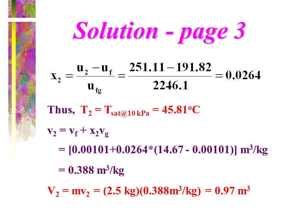 Solution - page 3 Thus, T2 = kPa = 45.81oC v2 = vf + x2vg