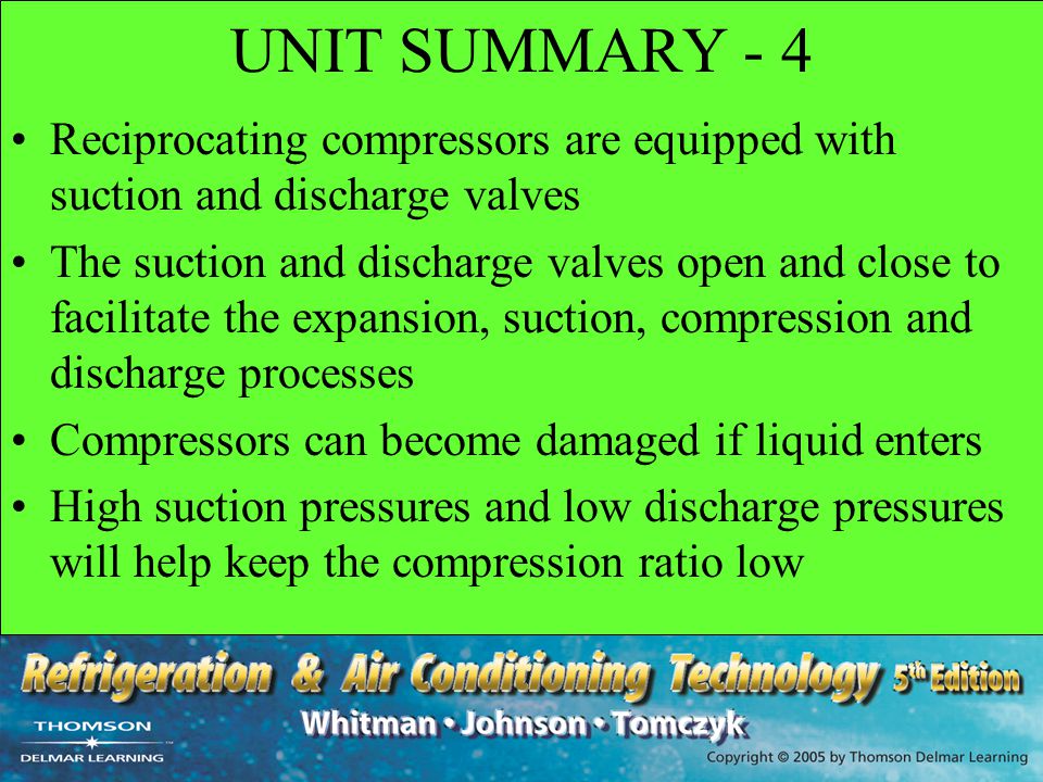 UNIT SUMMARY - 4 Reciprocating compressors are equipped with suction and discharge valves.