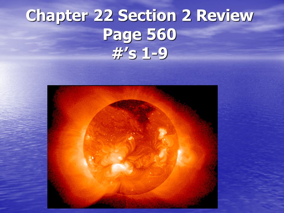 Chapter 22 Section 2 Review Page 560 #’s 1-9