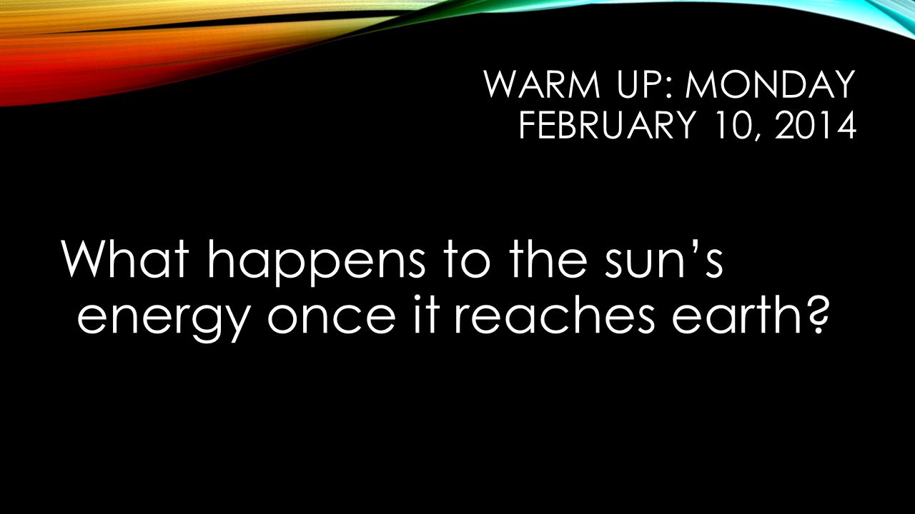Warm Up: Monday February 10, 2014