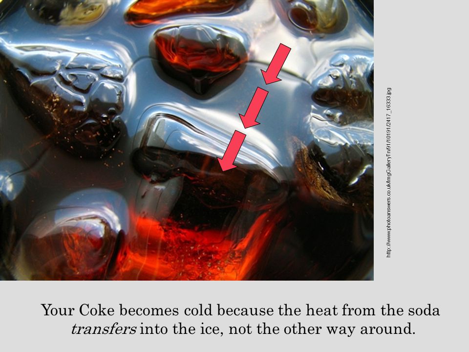 Your Coke becomes cold because the heat from the soda